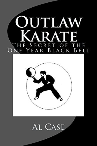 Outlaw Karate: The Secret of the One Year Black Belt